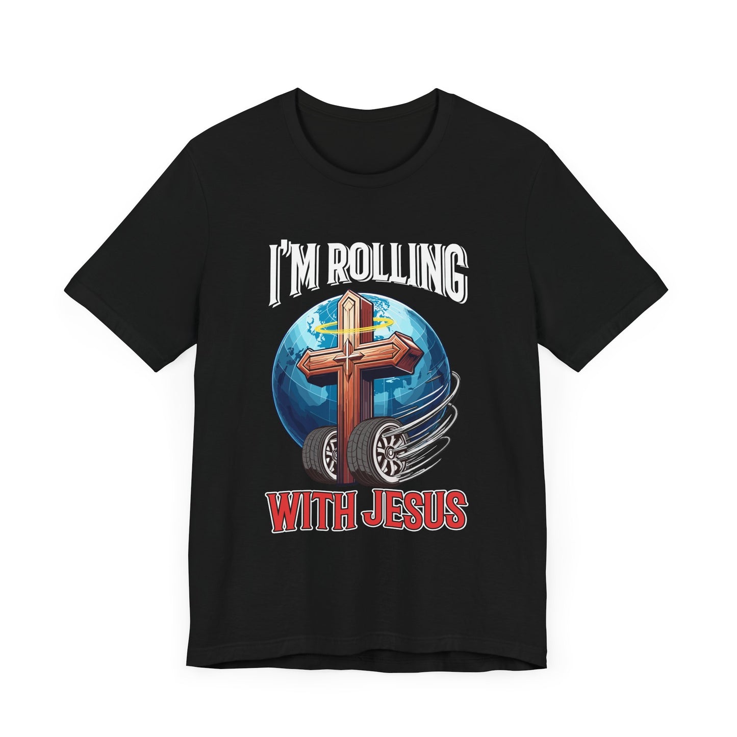 I AM ROLLING WITH JESUS Regular Short Sleeve Tee White Font Print